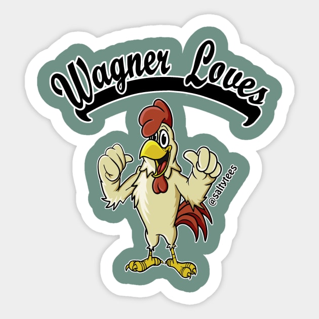 Wagner Loves ________. Sticker by SaltyTees